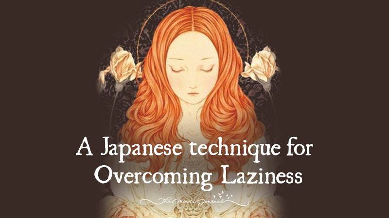 A Japanese Technique for Overcoming Laziness