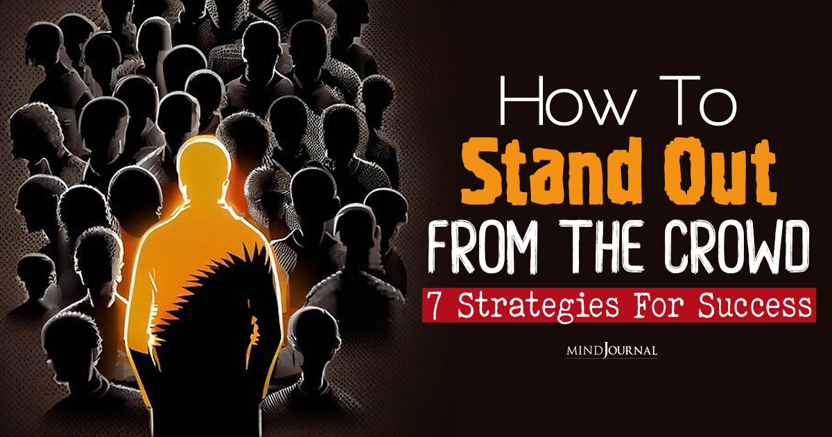 How To Stand Out From The Crowd Strategies For Success