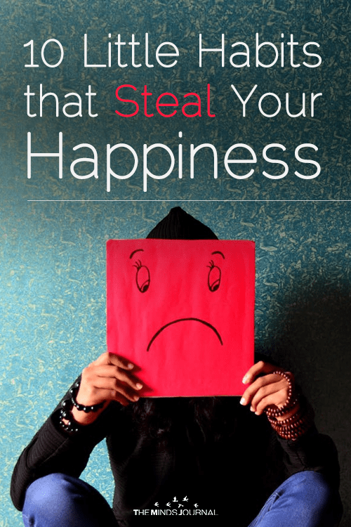 10 Unhelpful Habits That Steal Your Happiness