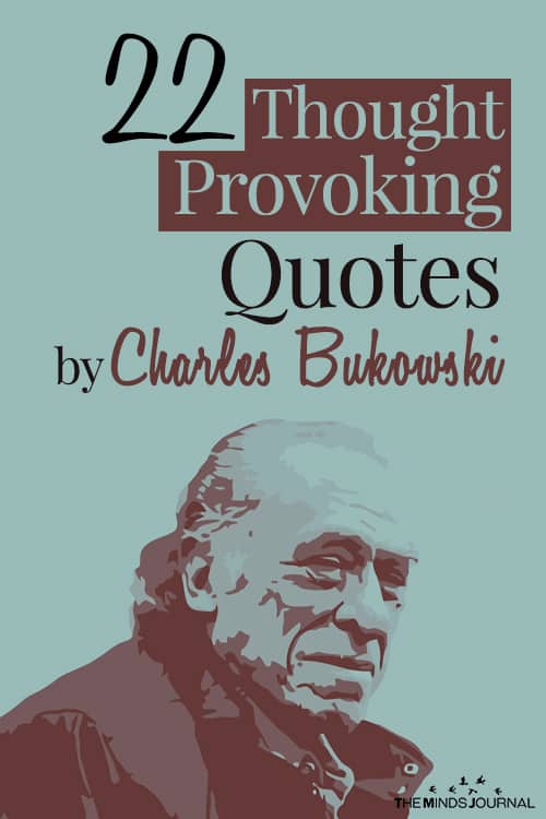 22 Thought Provoking Quotes by Charles Bukowski