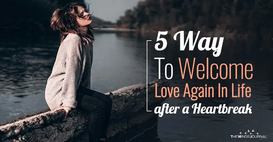 5 Ways To Welcome Love Again In Life After A Heartbreak