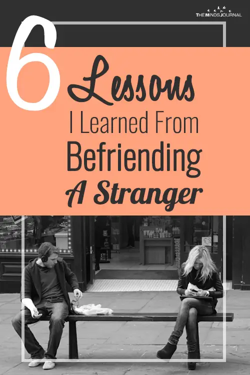 6 Lessons I Learned From Befriending A Stranger