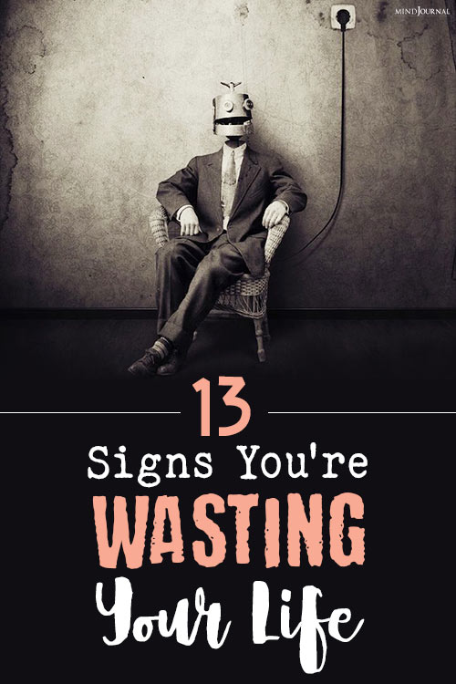 Signs You May Be Wasting Your Life pin