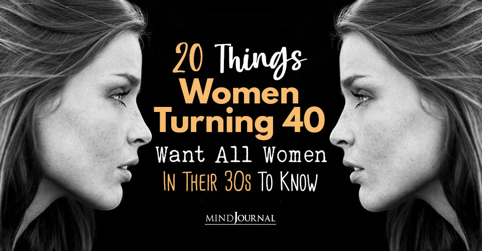 Things Women Turning 40 Want All Women In Their 30s To Know