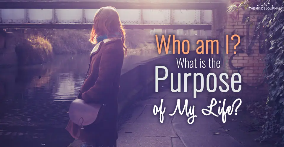 Who am I? What is the Purpose of My Life?