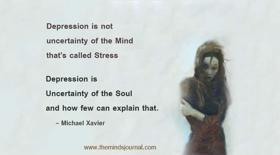 Depression Is Uncertainty Of The Soul