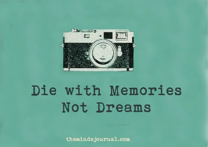 Die With Memories – Not dreams