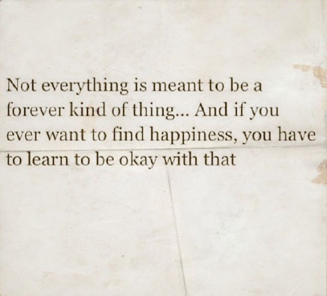 Not Everything Is Meant To Be A Forever Kind Of Thing