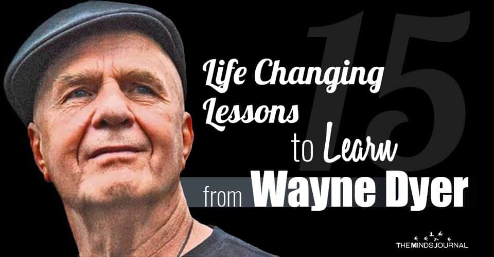 15 Life Changing Lessons to Learn from Wayne Dyer