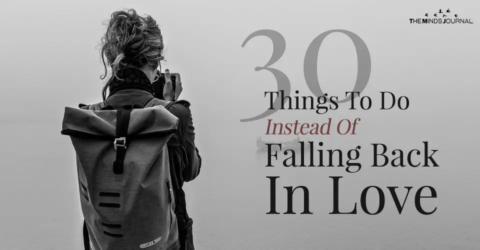 30 Things To Do Instead Of Falling Back In Love