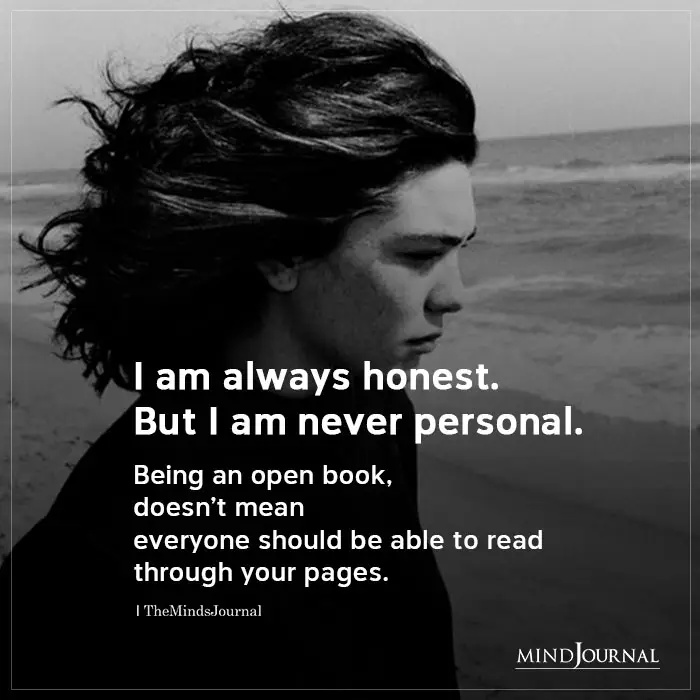 I Am Always Honest. But I Am Never Personal
