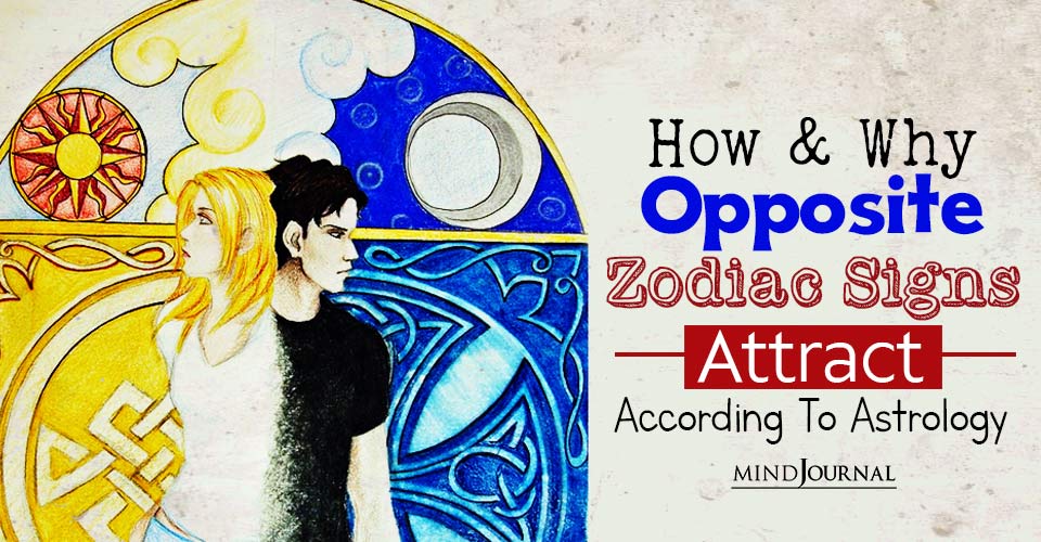 How And Why Opposite Zodiac Signs Attract According To Astrology