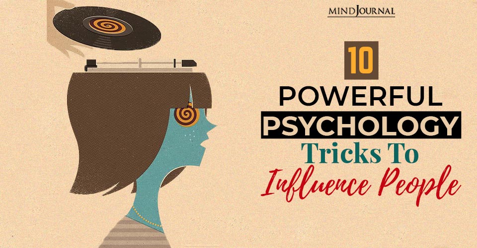 Psychology Tricks You Use Influence People