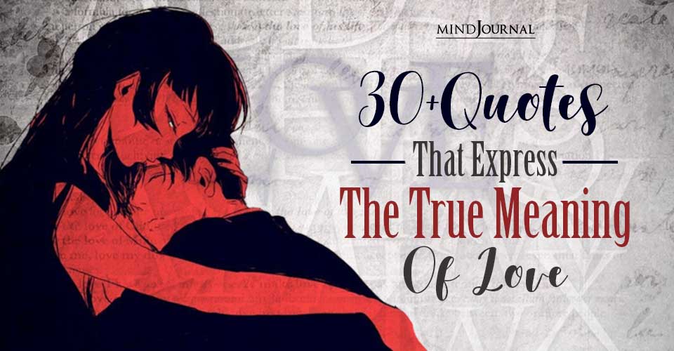 30+ Quotes That Express The True Meaning of Love