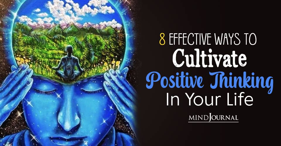 Ways Cultivate Positive Thinking In Life