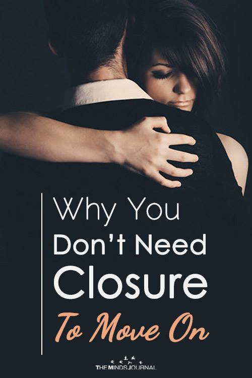 Why You Don’t Need Closure To Move On
