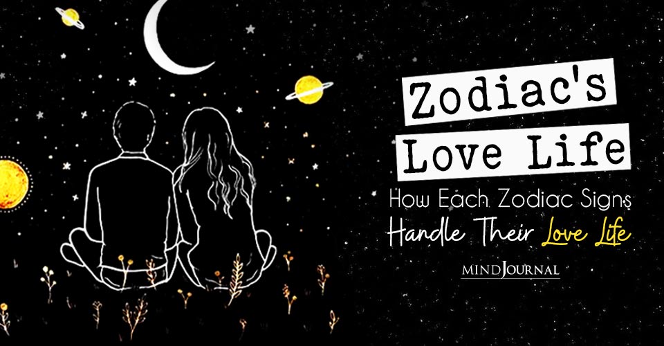 Zodiac’s Love Life: How The 12 Zodiac Signs Handle Love Life