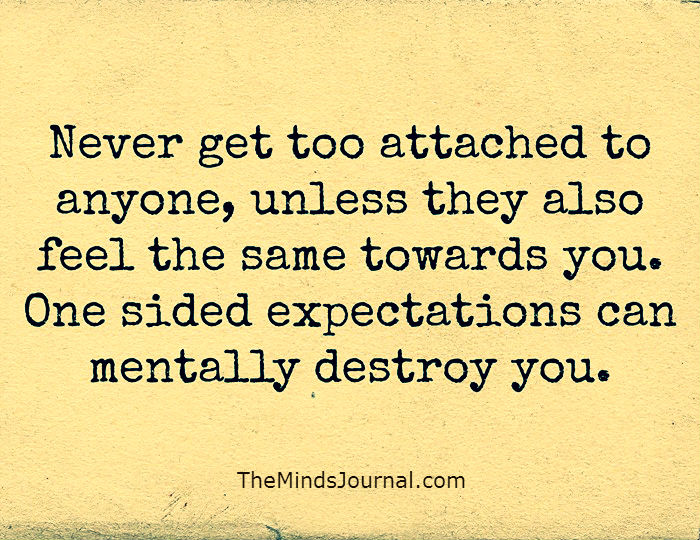 Never Get Too Attached To Anyone