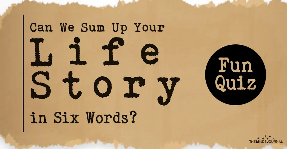 Can We Sum Up Your Life Story in Six Words? – Fun Quiz