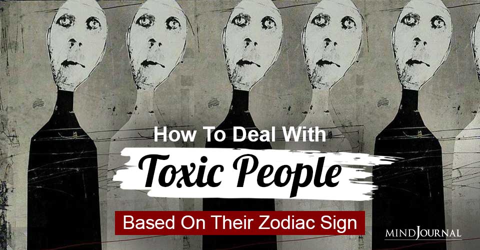 Deal Toxic People Zodiac Sign