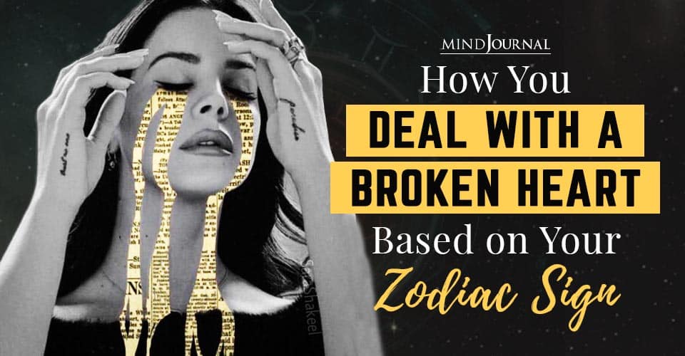 Deal With Broken Heart Based on Zodiac