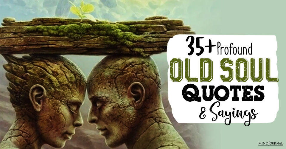 35+ Deep Old Soul Quotes And Sayings