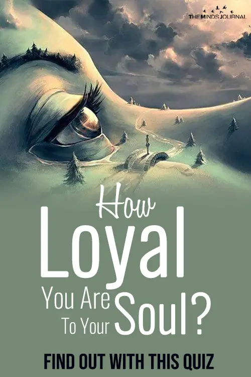How Loyal You Are To Your Soul? Find Out With This Quiz