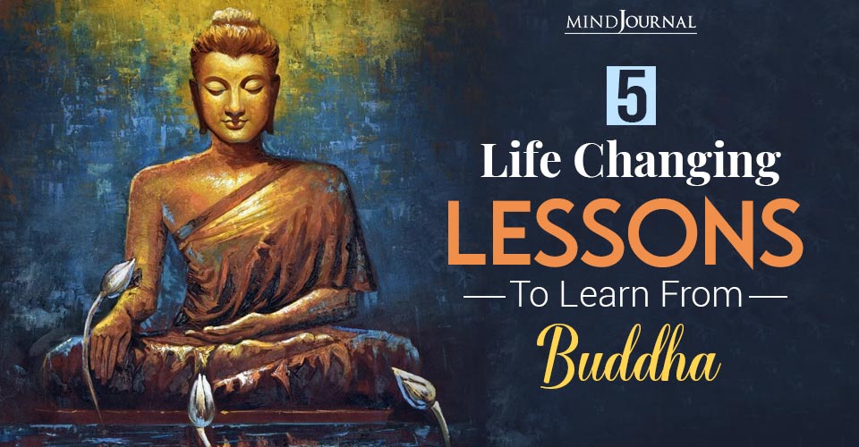 5 Life Changing Lessons To Learn From Buddha