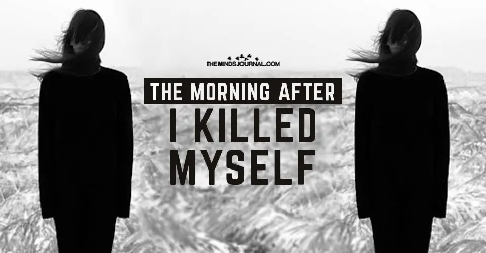 The Morning After I Killed Myself