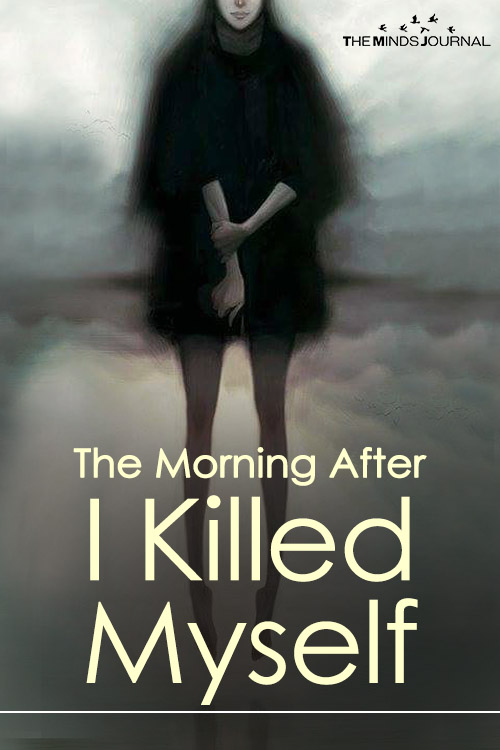 The morning after I killed myself