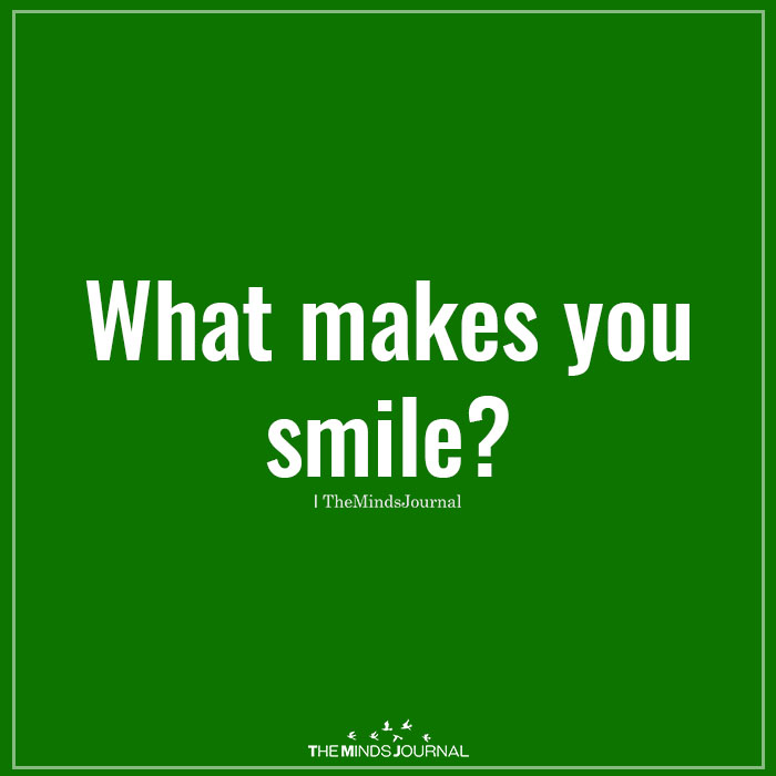 What makes you smile