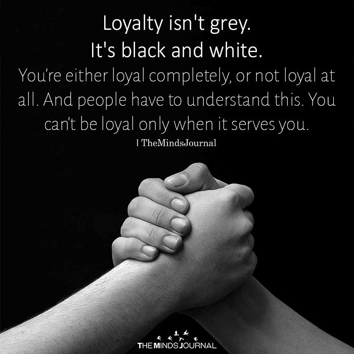 Loyalty isn't grey