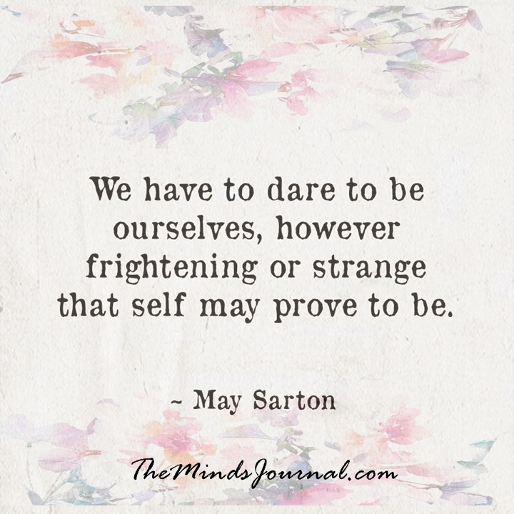 We Have To Dare To Be Ourselves