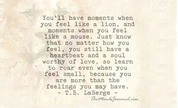 You'll have moments when you feel like a lion