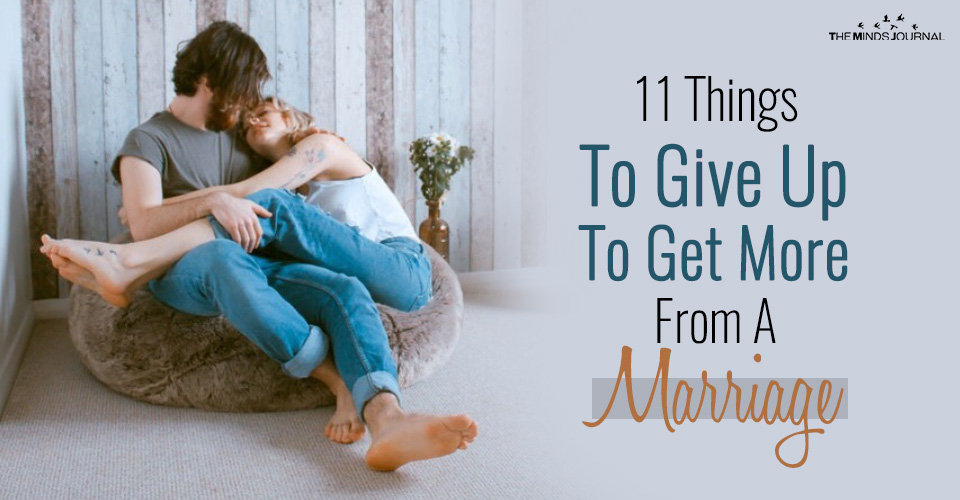 11 Things To Give Up To Get More From A Marriage