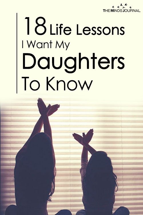 18 Life Lessons I Want My Daughters To Know