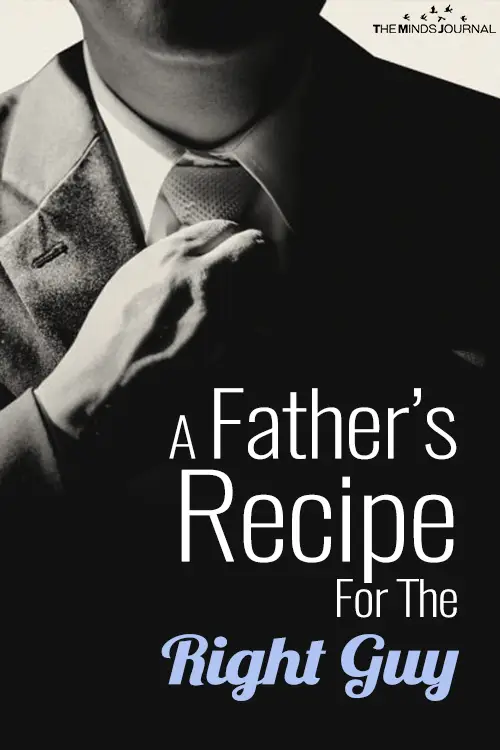 A Father’s Recipe For The Right Guy
