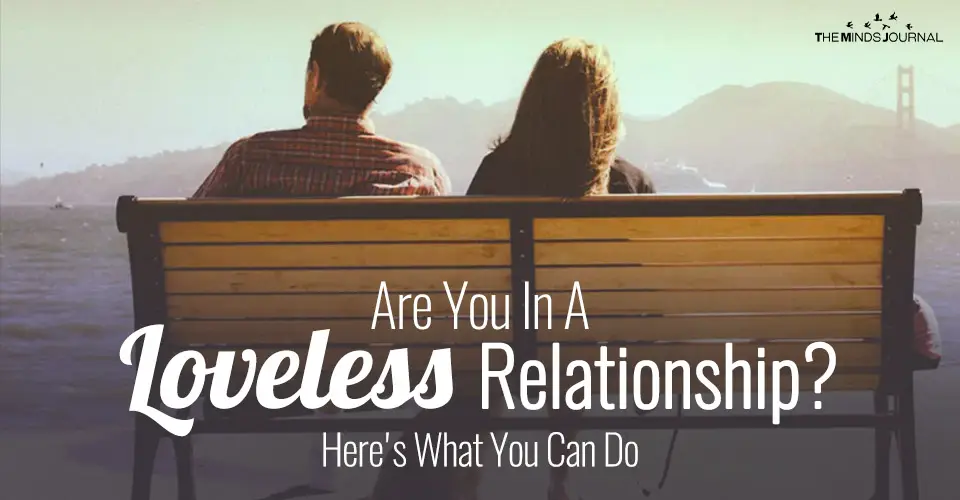 Are You In A Loveless Relationship? Here’s What You Can Do