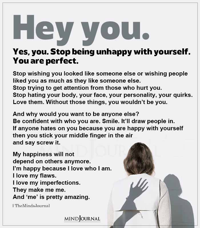 Hey You Yes You Stop Being Unhappy With Yourself