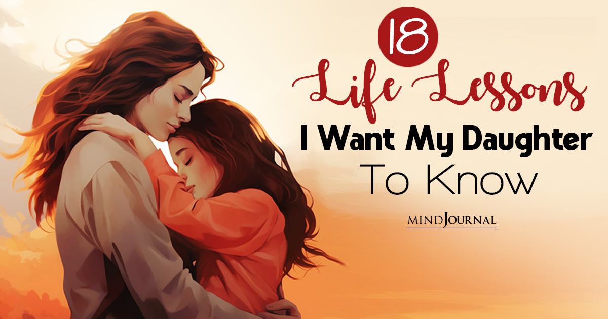 18 Life Lessons For My Daughter I Wish I Had Shared Earlier