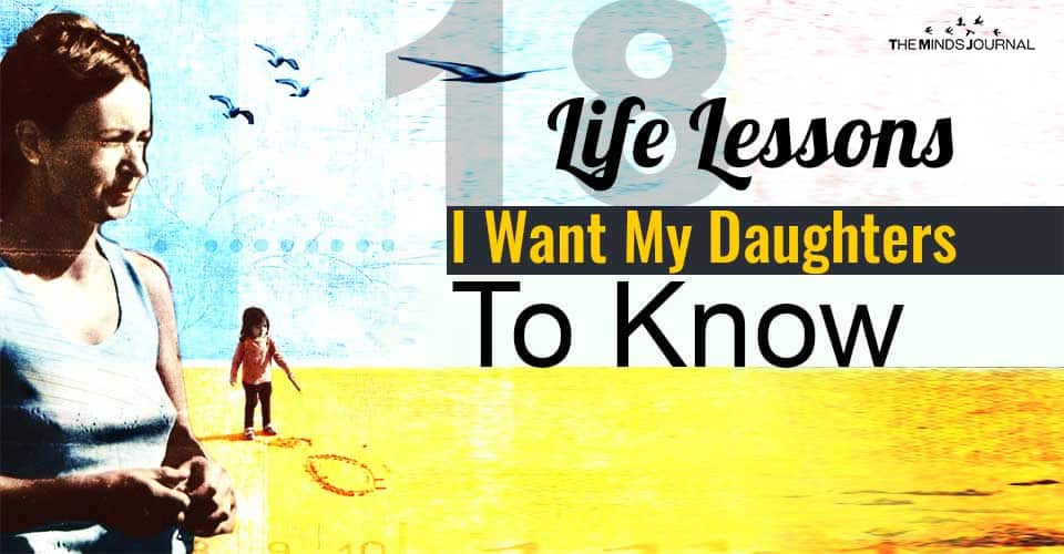 Life Lessons Want My Daughters Know