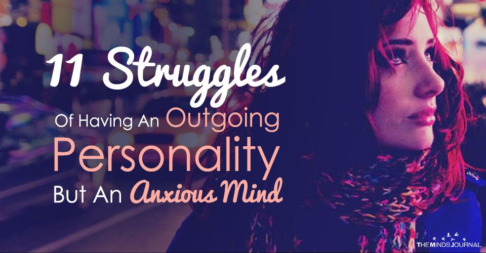Struggles Having An Outgoing Personality But An Anxious Mind
