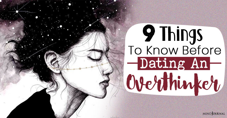 9 Things You Need To Know Before Dating An Overthinker