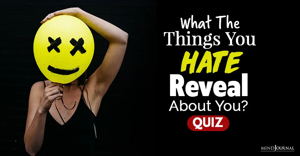 What The Things You Hate Reveal About You? QUIZ