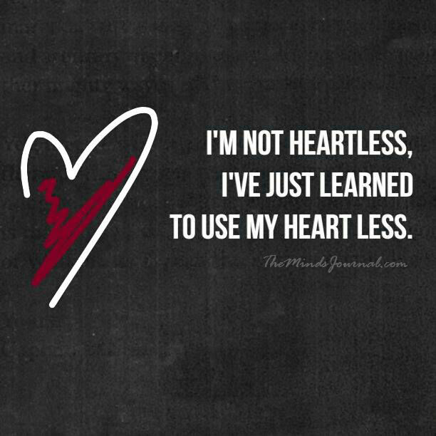 I have just learned to use my Heart Less