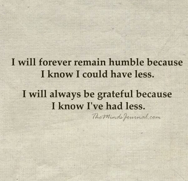 I will forever remain humble and grateful