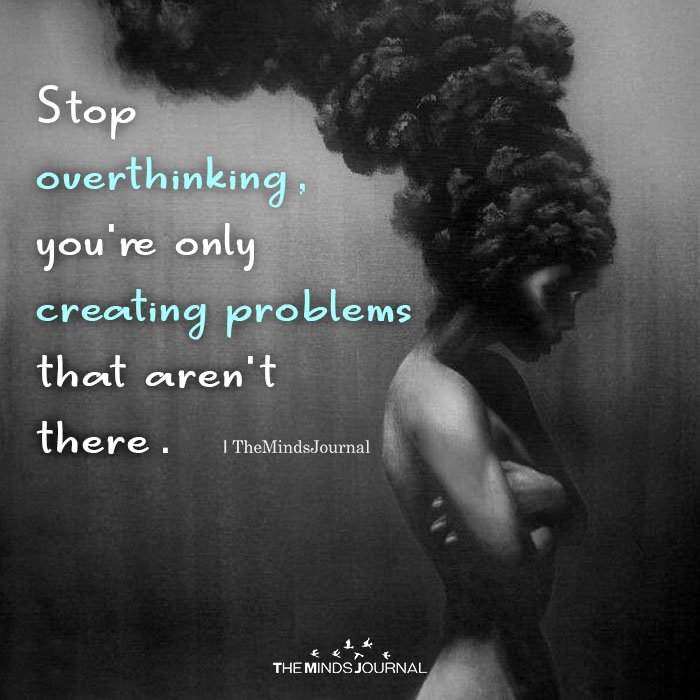 Stop overthinking