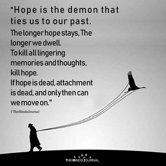 Hope Is The Demon That Ties Us To Our Past