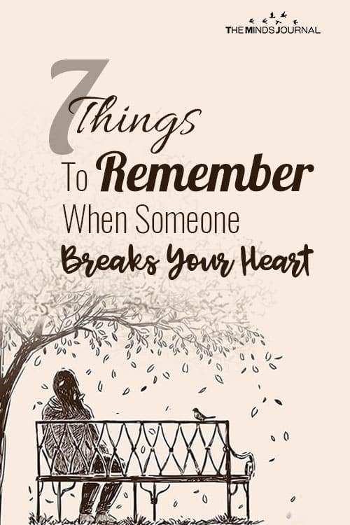 7 Things To Remember When Someone Breaks Your Heart