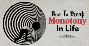 How To Break Monotony In Life